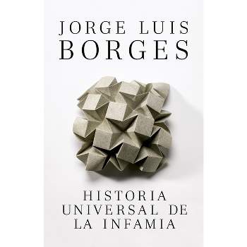 Historia Universal de la Infamia / A Universal History of Infamy - by  Jorge Luis Borges (Paperback)