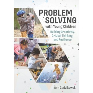 Problem Solving with Young Children - by  Ann Gadzikowski (Paperback) - 1 of 1