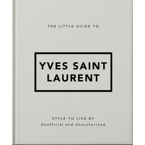 The Little Guide to Yves Saint Laurent - by  Oh (Hardcover) - 1 of 1