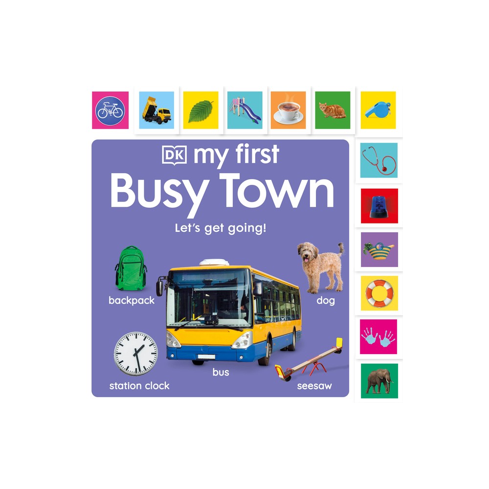 My First Busy Town: Lets Get Going! - (My First Board Books) by DK (Board Book)