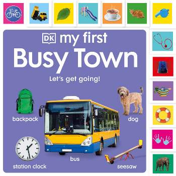 My First Busy Town: Let's Get Going! - (My First Board Books) by  DK (Board Book)