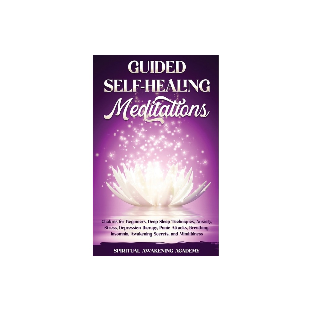 Guided Self-Healing Meditations - by Spiritual Awakening Academy (Paperback)