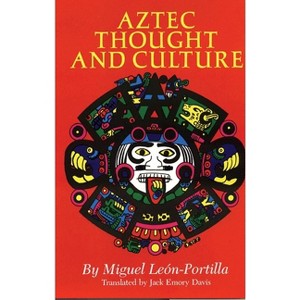 Aztec Thought and Culture - (Civilization of the American Indian) by  Miguel León-Portilla (Paperback) - 1 of 1