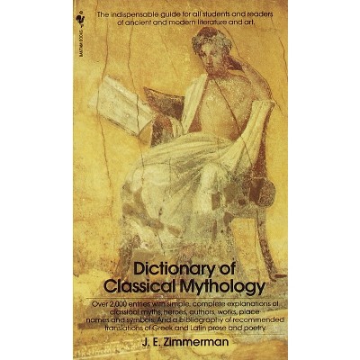 The Dictionary of Classical Mythology - by  John Edward Zimmerman (Paperback)