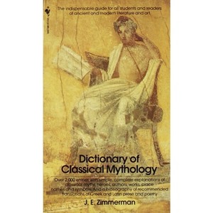 The Dictionary of Classical Mythology - by  John Edward Zimmerman (Paperback) - 1 of 1
