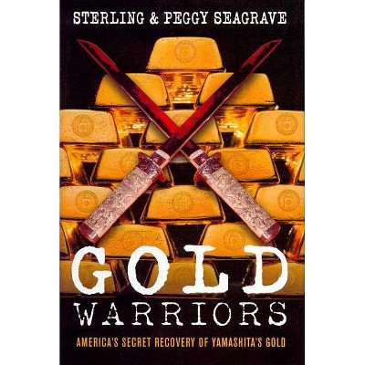 Gold Warriors - by  Peggy Seagrave & Sterling Seagrave (Paperback)