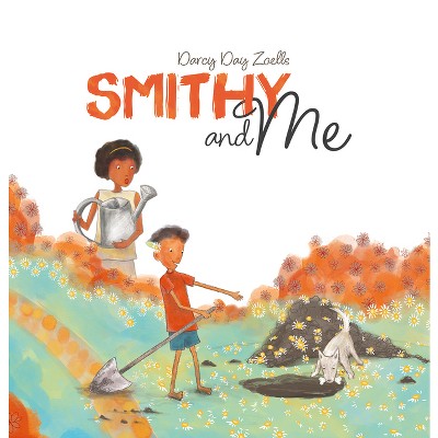 Smithy and Me - by  Darcy Day Zoells (Hardcover)