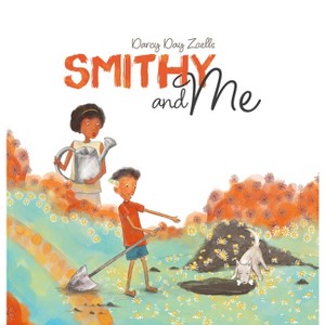 Smithy and Me - by  Darcy Day Zoells (Hardcover) - 1 of 1