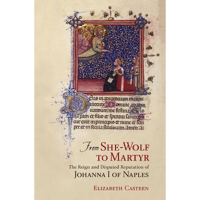 From She-Wolf to Martyr - by  Elizabeth Casteen (Hardcover)