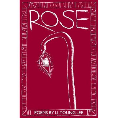 Rose - (New Poets of America) by  Li-Young Lee (Paperback)