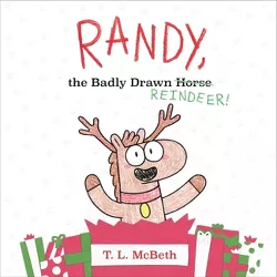 Randy, the Badly Drawn Reindeer! - by  T L McBeth (Hardcover)