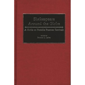 Shakespeare Around the Globe - by  Samuel L Leiter (Hardcover) - 1 of 1