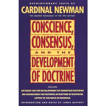 Conscience, Consensus, and the Development of Doctrine - by  John Henry Newman (Paperback)
