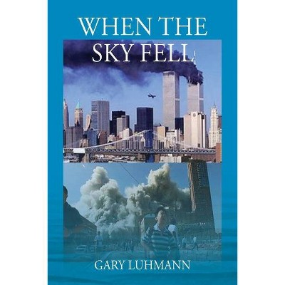 When the Sky Fell - by  Gary Luhmann (Paperback)