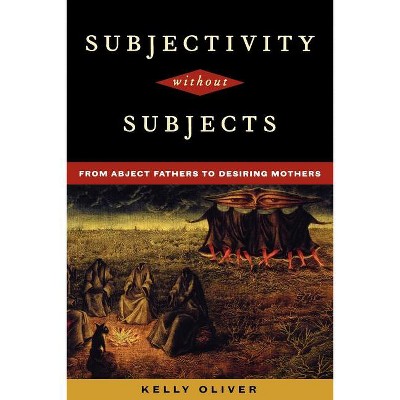 Subjectivity Without Subjects - by  Kelly Oliver (Paperback)