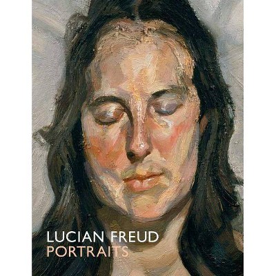 Lucian Freud Portraits - by  Sarah Howgate (Hardcover)