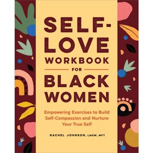 Self-Love Workbook for Black Women - (Self-Love Workbook and Journal) by  Rachel Johnson (Paperback) - 1 of 1