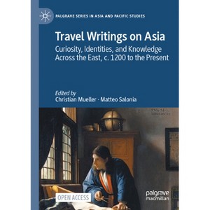 Travel Writings on Asia - by  Christian Mueller & Matteo Salonia (Paperback) - 1 of 1