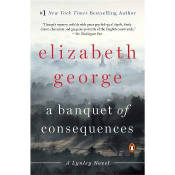 A Banquet of Consequences - (Lynley Novel) by  Elizabeth George (Paperback)