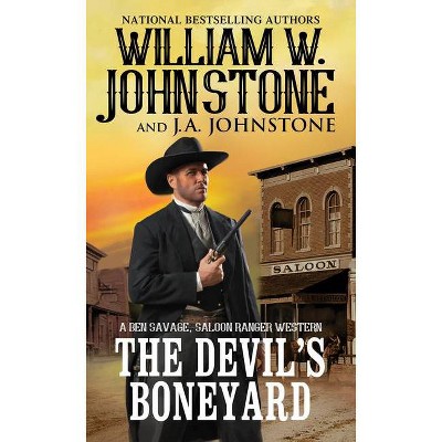 The Devil's Boneyard - (Ben Savage, Saloon Ranger) by  William W Johnstone & J A Johnstone (Paperback)