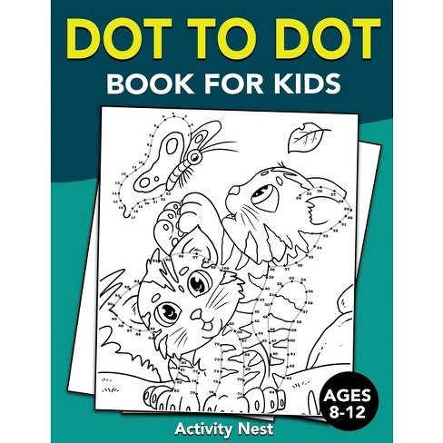 Dot To Dot Book For Kids Ages 8-12 - By Activity Nest (paperback) : Target