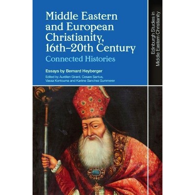 Middle Eastern and European Christianity, 16th-20th Century - (Edinburgh Studies in Middle Eastern Christianity) by Bernard Heyberger