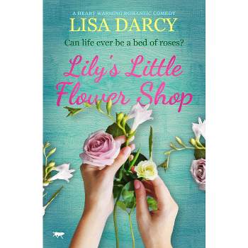 Lily's Little Flower Shop - by  Lisa Darcy (Paperback)