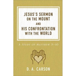 Jesus's Sermon on the Mount and His Confrontation with the World - by  D A Carson (Paperback) - 1 of 1