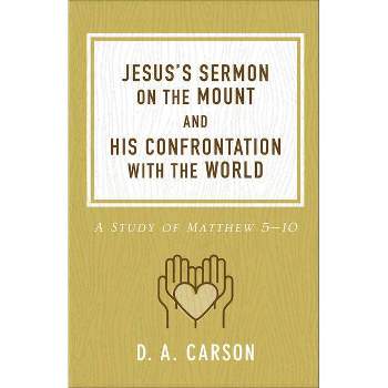 Jesus's Sermon on the Mount and His Confrontation with the World - by  D A Carson (Paperback)