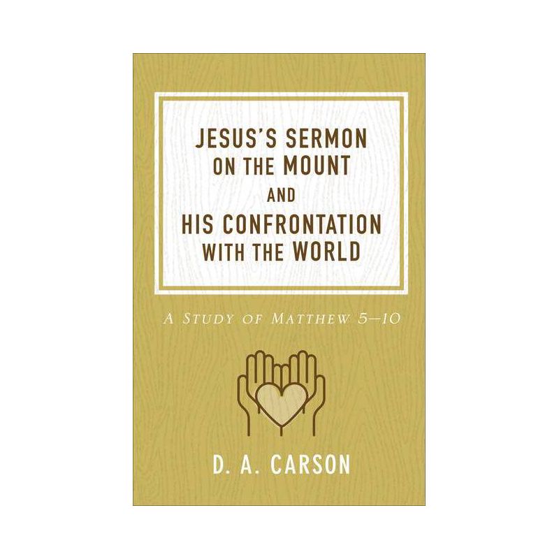 Jesus's Sermon on the Mount and His Confrontation with the World - by  D A Carson (Paperback), 1 of 2