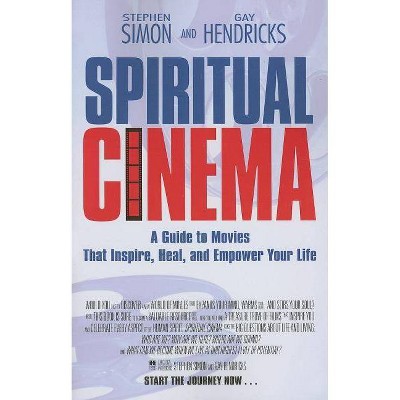 Spiritual Cinema - by  Gay Hendricks & Stephen Simon (Paperback)