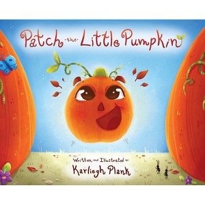 Patch the Little Pumpkin - by  Karliegh Plank (Hardcover) - 1 of 1