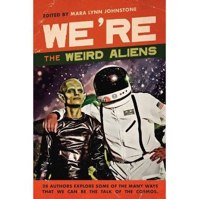 We're the Weird Aliens - (Paperback)