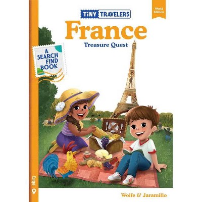 Tiny Travelers France Treasure Quest - by  Steven Wolfe Pereira & Susie Jaramillo (Hardcover)