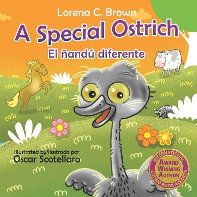 A Special Ostrich /El ñandú diferente - (Historias Emplumadas) by  Lorena C Brown (Paperback)