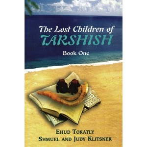 The Lost Children of Tarshish - by  Ehud Tokatly & Judy Klitsner & Shmuel Klitsner (Paperback) - 1 of 1