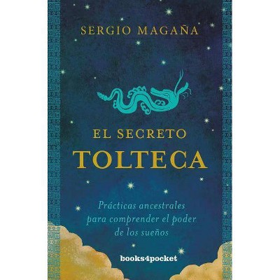 Secreto Tolteca, El - by  Sergio Magana (Paperback)