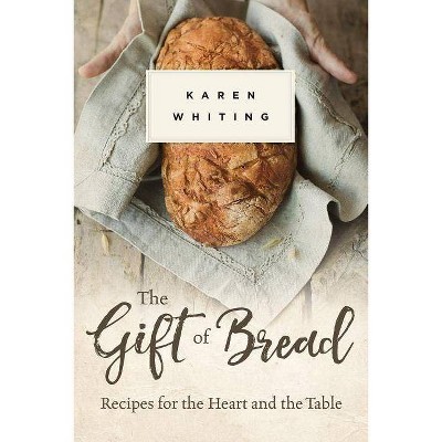 Gift of Bread - by  Karen Whiting (Paperback)