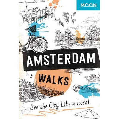 Moon Amsterdam Walks - (Travel Guide) 2nd Edition by  Moon Travel Guides (Paperback)