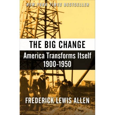 The Big Change - by  Frederick Lewis Allen (Paperback)