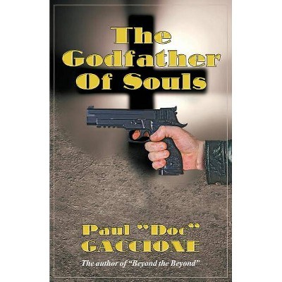 The Godfather of Souls - by  Paul Doc Gaccione (Paperback)