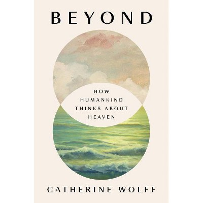 Beyond - by  Catherine Wolff (Hardcover)