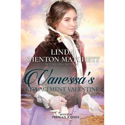 Vanessa's Replacement Valentine - by  Linda Shenton Matchett (Paperback)