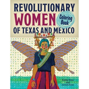 Revolutionary Women of Texas and Mexico Coloring Book - by  Kathy Sosa & Lionel Sosa (Paperback) - 1 of 1