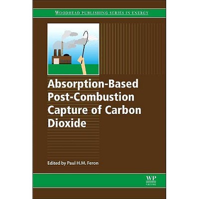 Absorption-Based Post-Combustion Capture of Carbon Dioxide - by  Paul Feron (Hardcover)