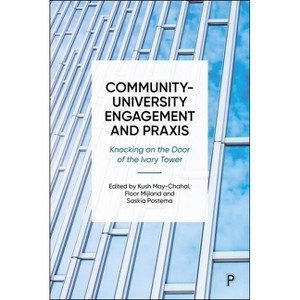 Community-University Engagement and PRAXIS - by  Kush May-Chahal & Floor W Mijland & Saskia Postema (Hardcover) - 1 of 1