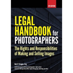 Legal Handbook for Photographers - 4th Edition by  Bert P Krages (Paperback) - 1 of 1