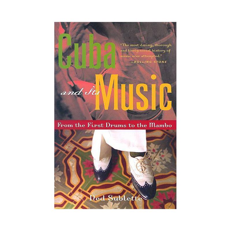 Cuba and Its Music - by  Ned Sublette (Paperback), 1 of 2