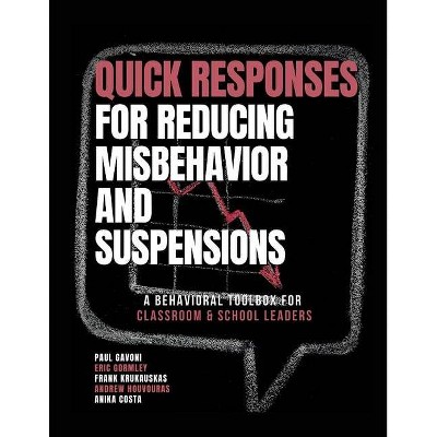 QUICK Responses for Reducing Misbehavior and Suspensions - by  Gavoni Paul & Krukauskas Frank & Gormley Eric (Paperback)