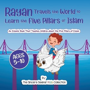 Rayan's Adventure Learning the Five Pillars of Islam - by  The Sincere Seeker Collection (Paperback) - 1 of 1